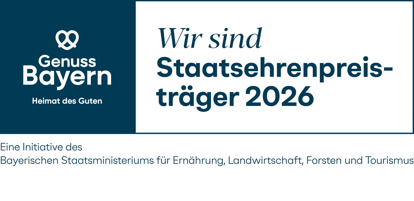 Genuss Bayern – Wir sind Staatsehrenpreisträger 2026. Eine Initiative des Bayerischen Staatsministeriums für Ernährung, Landwirtschaft, Forsten und Tourismus.
